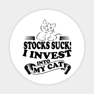 Stocks Suck I invest into my cat, cat lover investor design Magnet